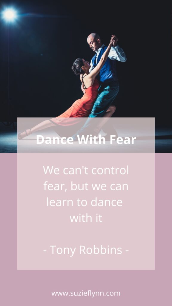 Moving forward and learning to dance with fear