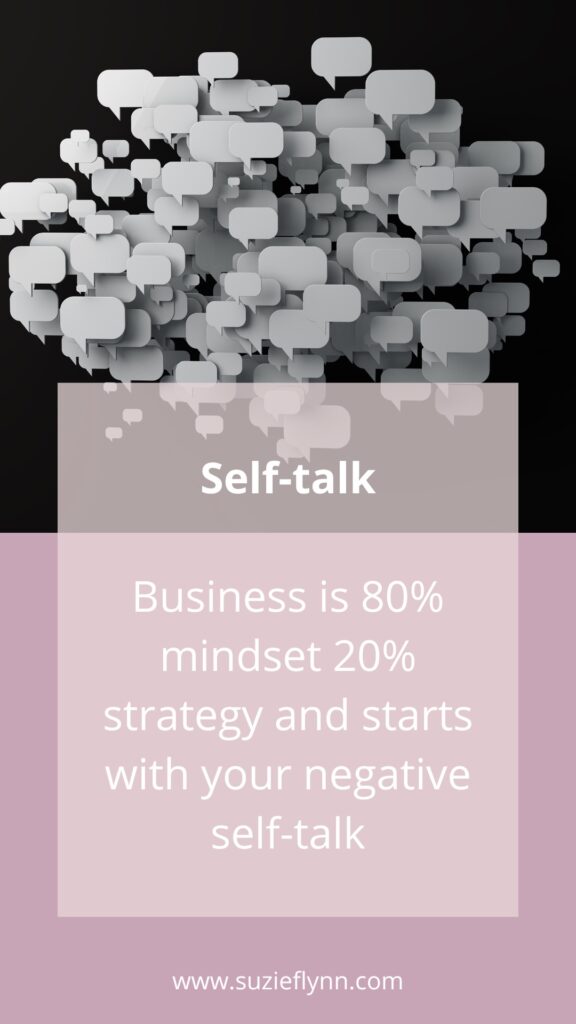 Business is 80% mindset 20% strategy and starts with your negative self-talk