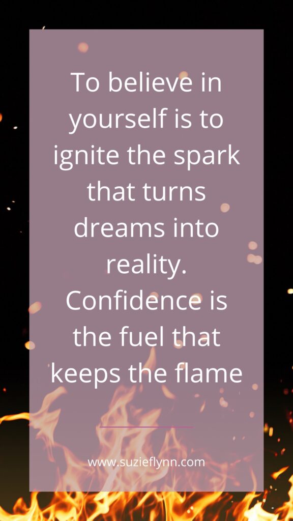 To believe in yourself is to ignite the spark that turns dreams into reality. Confidence is the fuel that keeps the flame
