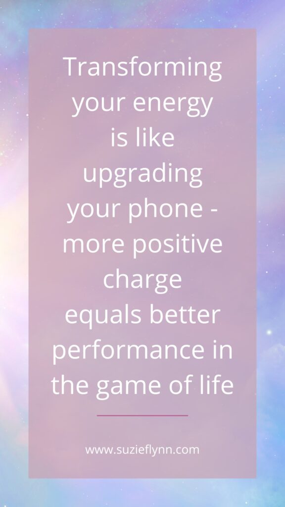 Transforming your energy is like upgrading your phone - more positive charge equals better performance in the game of life