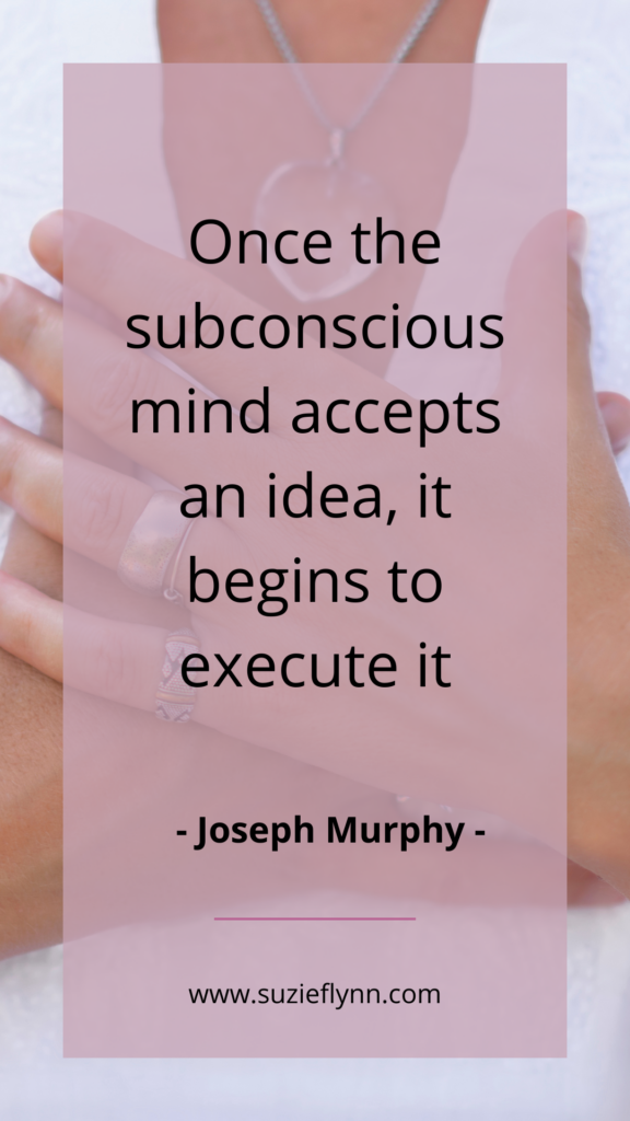 Once the subconscious mind accepts an idea, it begins to execute it.