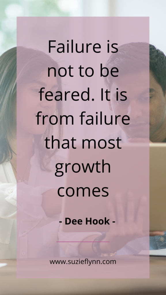 Failure is not to be feared. It is from failure that most growth comes