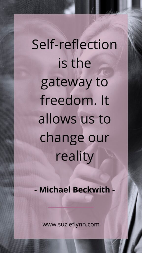 Self-reflection is the gateway to freedom. It allows us to change our reality