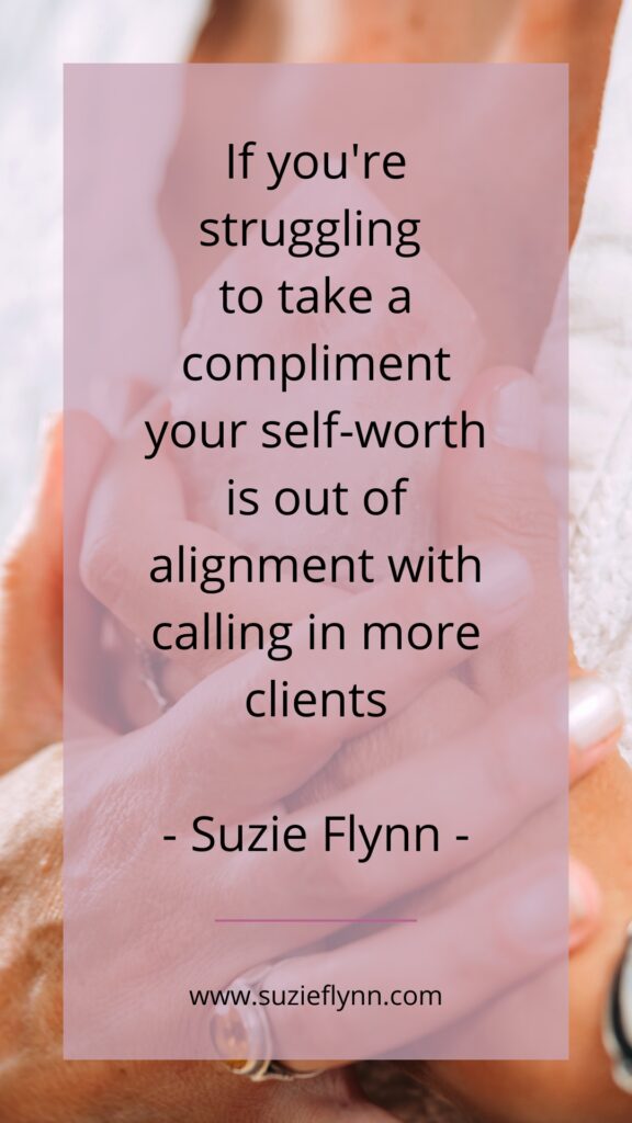 OVERFLOW: If you're struggling to take a compliment your self-worth is out of alignment with calling in more clients